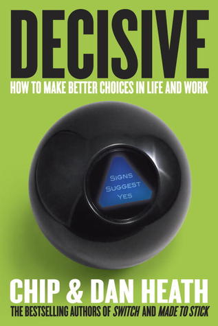 Decisive: How to Make Better Choices in Life and Work Book Cover